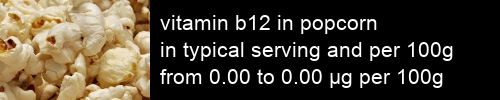 vitamin b12 in popcorn information and values per serving and 100g